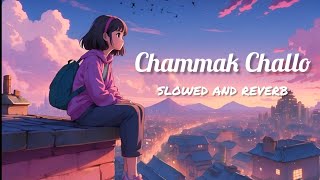 Chammak Challo  slowed  reverb [upl. by Silda]