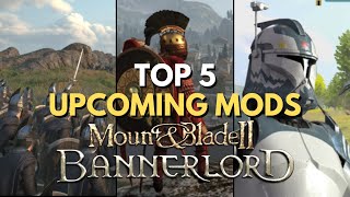 Top 5 Upcoming Bannerlord Mods [upl. by Karrah]