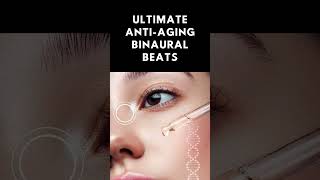 Ultimate AntiAging Binaural Beats  Fountain of Youth with Powerful Frequencies [upl. by Acinomahs]