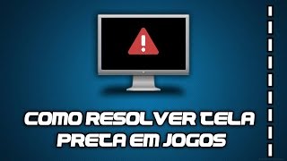 Como resolver o erro de Tela Preta em jogos  HD [upl. by Ahsimot756]