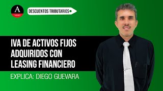 Descuento de IVA en adquisición de activos fijos reales productivos con leasing financiero [upl. by Llecrep]