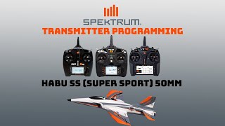 Eflite Habu SS 50mm Spektrum Transmitter Programming Guide [upl. by Leelah]