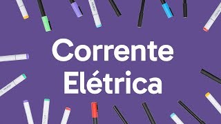 CORRENTE ELÉTRICA  QUER QUE DESENHE  DESCOMPLICA [upl. by Tsirhc12]