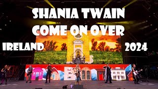 Shania Twain  Come On Over Live in Ireland 2024 [upl. by Tiena]