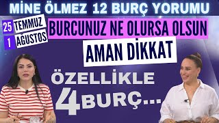 25 Temmuz 1 Ağustos 2024 Mine Ölmez 12 burç yorumu Burcunuz ne olursa olsun aman bunlara dikkat [upl. by Johnsten]