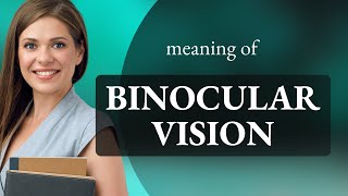 Binocular Vision Understanding the Power of Two Eyes [upl. by Novej]