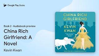 China Rich Girlfriend A Novel Book 2 by Kevin Kwan · Audiobook preview [upl. by Amrac999]