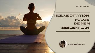 Meditation quotFolge deinem Lebensplanquot  wwwnashaelde  Meditation Seelenplan Seele [upl. by Sumaes]