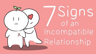 7 Signs of an Incompatible Relationship [upl. by Lertnek]