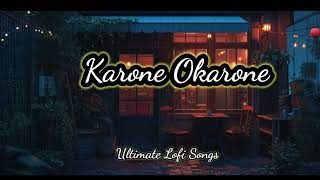 Karone Okarone ll Lofi Song ll Ultimate Lofi Songs [upl. by Zima]