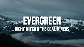 Richy Mitch amp The Coal Miners  Evergreen Lyrics [upl. by Annoynek]