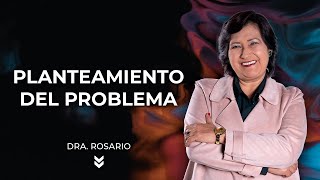 Cómo hacer el planteamiento del problema  Dra Rosario Martínez [upl. by Nitsirk]