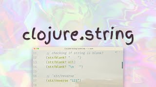 clojurestring overview  everything about working with Strings in Clojure [upl. by Elaweda740]