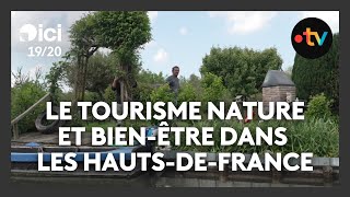 Le tourisme nature et découverte des vacances ressourçantes dans les HautsdeFrance [upl. by Zehcnas]