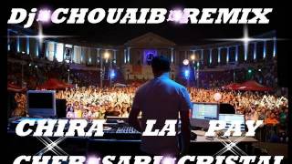 Cheb Sari CrisTal ☼ Chira La Pay ☼  By Dj ChoùàiB [upl. by Daggett267]