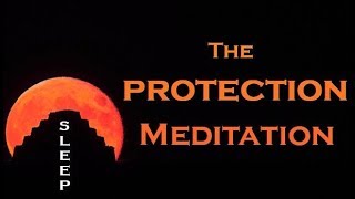 The Protection Meditation  Guided SLEEP Meditation [upl. by Yahska602]