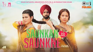 Saunkan Saunkne Title Song  Ammy Virk  Nimrat Khaira  Sargun Mehta  Miss Pooja  Desi Crew [upl. by Ahsead]