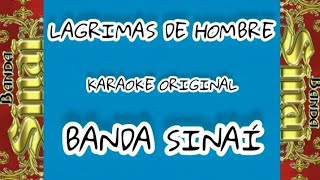 LAGRIMAS DE HOMBRE  KARAOKE ORIGINAL desvocalizado  BANDA SINAÍ [upl. by Yeaton]