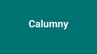 Calumny Meaning and Pronunciation [upl. by Lenahs923]