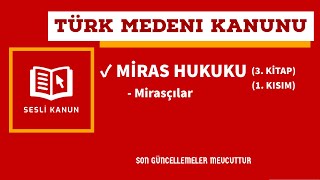 Türk Medeni Kanunu TMK  Miras Hukuku 1 Kısım Sesli Kanun Dinle [upl. by Adnolor]