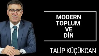 2 Modern toplum oluşturmak için dini bir kenara mı koymamız gerekiyor  Talip Küçükcan [upl. by Glenda]