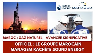 Maroc  Gaz naturel Officiel  le groupe marocain Managem rachète le britannique Sound Energy [upl. by Benzel]