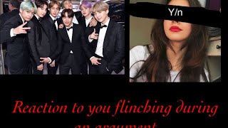 BTS reaction to you flinching during an argument oneshot [upl. by Einnor]