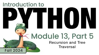 Python Fall 2024 Module 135 Recursion Tree Traversal in Python [upl. by Donny]