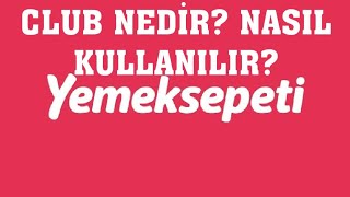 Yemeksepeti Club Nedir Nasıl Kullanılır [upl. by Inirt]