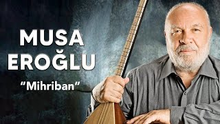 Musa EROĞLU  Mihriban türkü türküdinle halkmüziği [upl. by Atinav]