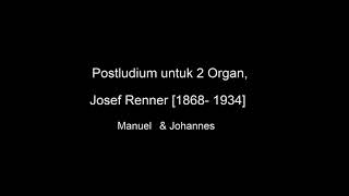 Postludium untuk 2 Organ Josef Renner 18681934 [upl. by Nnylsia687]