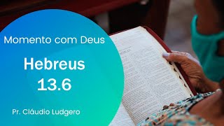 CONFIANÇA E CORAGEM  Hebreus 136  MOMENTO COM DEUS [upl. by Nemad]