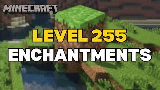 How to get Level 255 Enchantments in Minecraft [upl. by Airym]