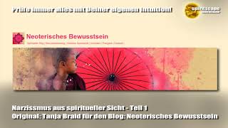 Narzissmus aus spiritueller Sicht  Teil 12  Tanja Braid  Neoterisches Bewusstsein [upl. by Inahs21]