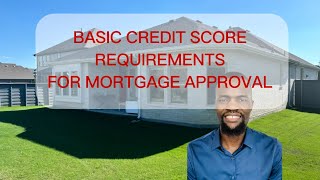 Credit Score Requirements for Mortgage Approval What You Need to Know [upl. by Ettelracs411]