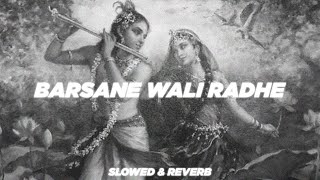 Radhe Radhe Barsaane Wali Radhe  Slowed amp Reverb  HRSH Music [upl. by Siocnarf]