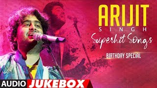 ARIJIT SINGH SUPERHIT SONGS  Audio Jukebox  BIRTHDAY SPECIAL  TSeries [upl. by Emmit654]