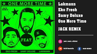 Lakmann feat Eko Fresh amp Samy Deluxe  One More Time Remix 2021 I JACK REMIX [upl. by Haet]