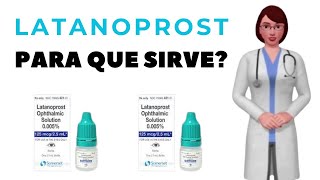 LATANOPROST que es latanoprost y para que sirve cuando y como usar latanoprost colirio [upl. by Jeffries]