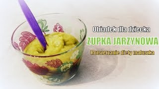 Obiadek dla dziecka  ZUPKA JARZYNOWA  Rozszerzanie diety niemowlaka [upl. by Ynneh]