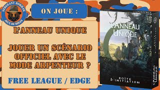 On joue 3LAnneau unique  Peuton jouer un scénario déjà rédigé avec le Mode Arpenteur [upl. by Nowujalo]