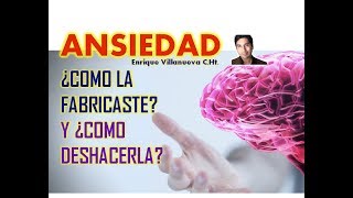 ANSIEDAD ¿COMO LA FABRICASTE y ¿COMO DESHACERLA [upl. by Roid]