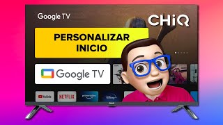 Cómo PERSONALIZAR La Pantalla de INICIO en Smart TV CHIQ con Google TV 💚  Guía Paso a Paso 🌈 [upl. by Mobley169]