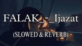 falak Ijazat ♡slowed ampReverb❤️‍🩹 song♡🫂🥀lofi lofimusic falakijazat [upl. by Lenora]