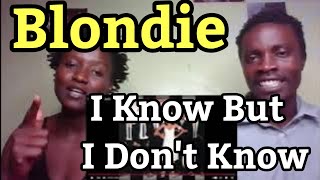 Blondie  I Know But I Dont Know  Reaction Video [upl. by Ingeberg]