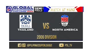 PSL GLOBAL 2024 SEMIFINALS  GAME 4  2006 DIVISION  THAILAND VS NORTH AMERICA  JULY 20 2024 [upl. by Lenee]