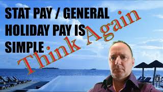 Stat Pay  General Holiday Pay calculations are simple  Think Again [upl. by Hall566]