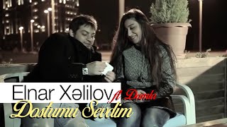 Elnar Xelilov amp Damla  Dostumu Sevdim Official Video [upl. by Kerr370]