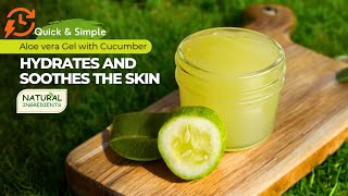 How To Make Aloe vera Gel with Cucumber at Home [upl. by Asilej]