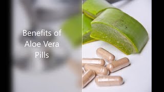 Benefits of Aloe Vera Pills [upl. by Zsa Zsa]